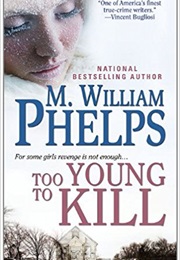 Too Young to Kill (M. William Phelps)