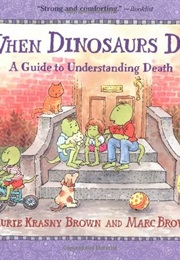 When Dinosaurs Die (Laurie Krasney Brown and Marc Brown)