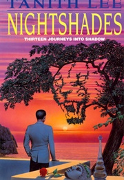 Nightshades: Thirteen Journeys Into Shadow (Tanith Lee)