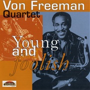 Von Freeman Quartet Young and Foolish