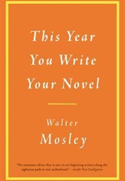 This Year You Write Your Novel (Walter Mosley)