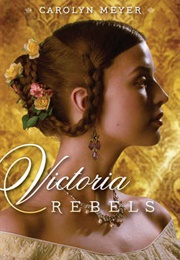 Victoria Rebels (Carolyn Meyer)