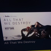 All That We Destroy