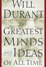 The Greatest Minds and Ideas of All Time (Will Durant)