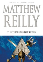 The Three Secret Cities (Matthew Reilly)