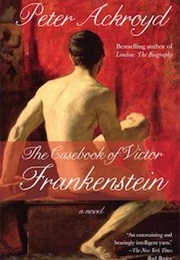 The Casebook of Victor Frankenstein (Peter Ackroyd)