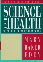 Science and Health With Key to the Scriptures (Mary Baker Eddy)