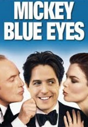 Mickey Blue Eyes (Hugh Grant & Jeannie Tripplehorn (1999)