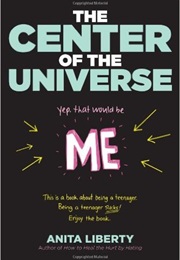 The Center of the Universe: Yep, That Would Be Me (Anita Liberty)