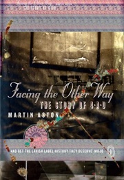 Facing the Other Way: The Story of 4AD (Martin Aston)