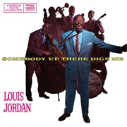 Louis Jordan - Somebody Up There Digs Me (1957)