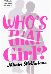 Who&#39;s That Girl (Mhairi McFarlane)