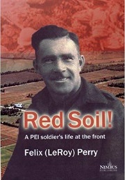 Red Soil: A PEI Soldier's Life at the Front (Felix Perry)