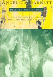 Deceived With Kindness: A Bloomsbury Childhood (Angelica Garnett)