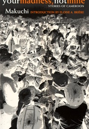 Your Madness, Not Mine: Stories of Cameroon (Makuchi)