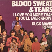 Blood, Sweat & Tears - I Love You More Than You'll Ever Know