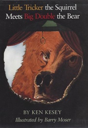 Little Tricker the Squirrel Meets Big Double the Bear (Ken Kesey)