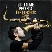 Guillaume Perret & the Electric Epic - Open Me