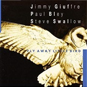 Fly Away Little Bird – Jimmy Giuffre (Universal Distribution, 1992)