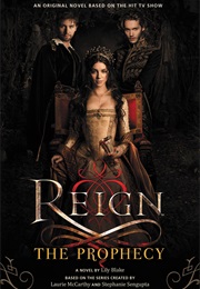 Reign: The Prophecy (Lily Blake)