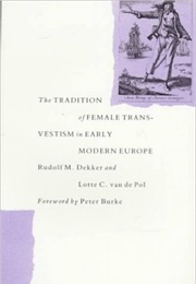 The Tradition of Female Transvestism in Early Modern Europe (Rudolf M. Dekker)