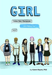 Girl: Love, Sex, Romance, and Being You (Karen Rayne)