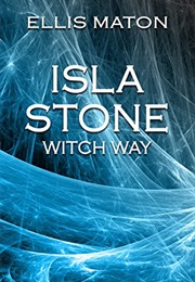 Isla Stone: Witch Way (Ellis Maton)