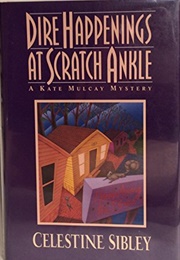 Dire Happenings at Scratch Ankle (Celestine Sibley)