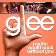 My Life Would Suck Without You - Glee