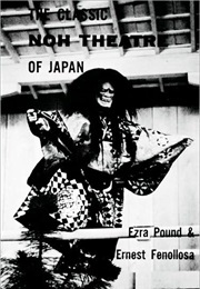 The Classic Noh Theatre of Japan (Ezra Pound)