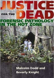 Justice for the Dead: Forensic Pathology in the Hot Zone (Malcolm J. Dodd)