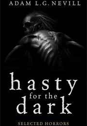 Hasty for the Dark (Adam Nevill)