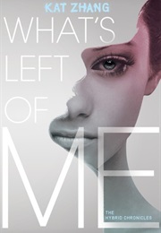 What&#39;s Left of Me (Hybrid Chronicles #1) (Kat Zhang)
