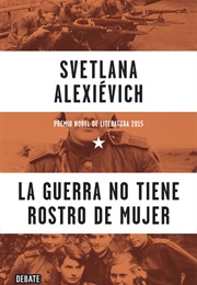 La Guerra No Tiene Rostro De Mujer (Svetlana Alexiévich)