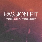 Tonight Tonight - Passion Pit