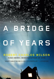 A Bridge of Years (Robert Charles Wilson)