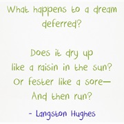 "Harlem (A Dream Deferred)" by Langston Hughes