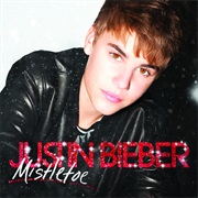 Mistletoe - Justin Bieber