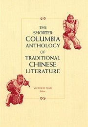 The Shorter Columbia Anthology of Traditional Chinese Literature (Ed Victor Mair)
