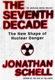 The Seventh Decade (Jonathan Schell)