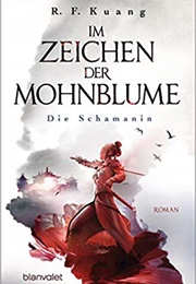 Im Zeichen Der Mohnblume (R.F.Kuang)