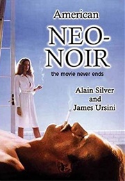 American Neo-Noir: The Movie Never Ends (Alain Silver)