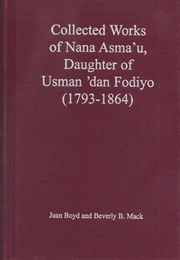 Collected Works of Nana Asma&#39;u: Daughter of Usman &#39;Dan Fodiyo (1793-1864) (Nana Asma&#39;u)