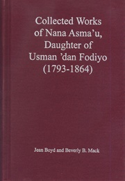 Collected Works of Nana Asma'u: Daughter of Usman 'Dan Fodiyo (1793-1864) (Nana Asma'u)