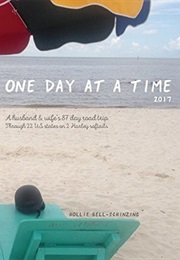 One Day at a Time 2017: A Husband &amp; Wife&#39;s 87 Day Road Trip Through 22 Us States on 2 Harley Softail (Hollie Bell-Schinzing)