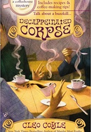 Decaffeinated Corpse (Cleo Coyle)