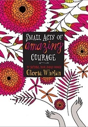 Small Acts of Amazing Courage (Gloria Whelan)
