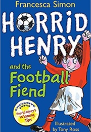 Horrid Henry and the Football Fiend (Francesca Simon)