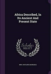 Africa Described, in Its Ancient and Present State (Barbara Hofland)