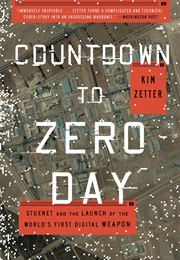 Countdown to Zero Day: Stuxnet and the Launch of the World&#39;s First Digital Weapon (Kim Zetter)